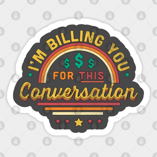 I'm Billing You For This Conversation Funny Sticker by OrangeMonkeyArt